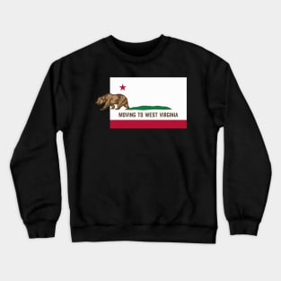 Moving To West Virginia - Leaving California Funny Design Crewneck Sweatshirt